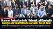 Mahmut Arıkan İzmir’de “Geleneksel Kardeşlik Buluşması”nda Vatandaşlarla Bir Araya Geldi
