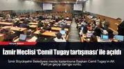 İzmir Meclisi ‘Cemil Tugay tartışması’ ile açıldı