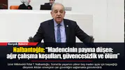 Nalbantoğlu; “Madencinin payına düşen: ağır çalışma koşulları, güvencesizlik ve ölüm”