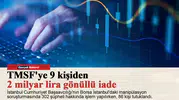 TMSF'ye 9 kişiden 2 milyar lira gönüllü iade