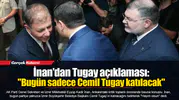İnan'dan Tugay açıklaması: "Bugün sadece Cemil Tugay katılacak"