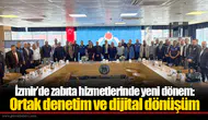 İzmir’de zabıta hizmetlerinde yeni dönem: Ortak denetim ve dijital dönüşüm