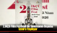 2.İKÇÜ Film Festivali ile Sinemanın Büyüsü İzmir’e Yayılıyor