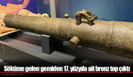 Söküme gelen gemiden 17. yüzyıla ait bronz top çıktı
