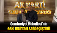 Cumhuriyet Mahallesi’nin eski muhtarı saf değiştirdi