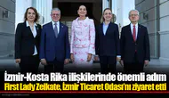 İzmir-Kosta Rika ilişkilerinde önemli adım