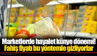 Marketlerde hayalet künye dönemi! Fahiş fiyatı bu yöntemle gizliyorlar