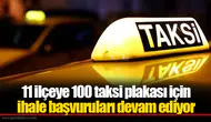 11 ilçeye 100 taksi plakası için ihale başvuruları devam ediyor