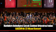 Narlıdere Belediyesi Çocuk Senfoni Orkestrası'ndan AASSM’de 23 Nisan Konseri