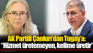 AK Partili Çankırı’dan Tugay’a: “Hizmet üretemeyen, kelime üretir”