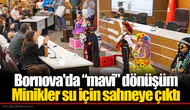 Bornova'da “mavi” dönüşüm: Minikler su için sahneye çıktı