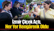 İzmir Çiçek Açtı, Her Yer Rengârenk Oldu