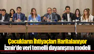 Çocukların İhtiyaçları Haritalanıyor...İzmir’de veri temelli dayanışma modeli