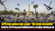 İZPA'dan geleceğe çağrı: "İki çizgi arasında"