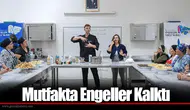 Mutfakta Engeller Kalktı