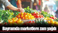 Bayramda marketlere zam yağdı