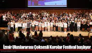 İzmir Uluslararası Çoksesli Korolar Festival başlıyor