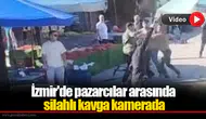 İzmir'de pazarcılar arasında silahlı kavga kamerada