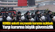 KONDA anketi seçmenin kararını açıkladı: Yargı kararına büyük güvensizlik