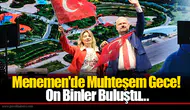 Menemen'de Muhteşem Gece! On Binler Buluştu...