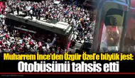 Muharrem İnce’den Özgür Özel’e büyük jest: Otobüsünü tahsis etti