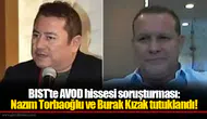 BIST’te AVOD hissesi soruşturması: Nazım Torbaoğlu ve Burak Kızak tutuklandı!