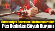 Cumhuriyet Savcısını Bile Dolandırdılar: Pes Dedirten Büyük Vurgun