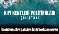 Ege bölgesi kıyı çalıştayı İzmir'de düzenleniyor