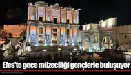 Efes'te gece müzeciliği gençlerle buluşuyor
