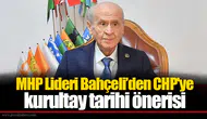 MHP Lideri Bahçeli’den CHP'ye kurultay tarihi önerisi
