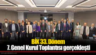 BİK 33. Dönem 7. Genel Kurul Toplantısı gerçekleşti