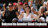 Balçova'da Anneler Günü Coşkusu