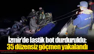 İzmir’de lastik bot durduruldu: 35 düzensiz göçmen yakalandı