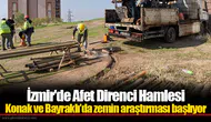 Konak ve Bayraklı’da zemin araştırması başlıyor