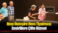 Hem Hemşire Hem Tiyatrocu: İzmirlilere Çifte Hizmet