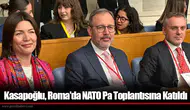 Kasapoğlu, Roma'da NATO Pa Toplantısına Katıldı