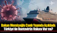 Bakan Memişoğlu Canlı Yayında Açıkladı: Türkiye'de Hantavirüs Vakası Var mı?