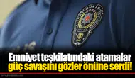 Emniyet teşkilatındaki atamalar güç savaşını gözler önüne serdi!