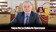 Yalçın Ata’ya Çiziklerle Operasyon