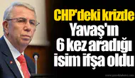 CHP'deki krizde Yavaş'ın 6 kez aradığı isim ifşa oldu
