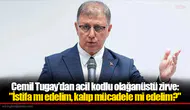 Cemil Tugay’dan acil kodlu olağanüstü zirve: "İstifa mı edelim, kalıp mücadele mi edelim?"