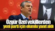 Özgür Özel vekillerden yeni parti için olumlu yanıt aldı