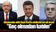 Kılıçdaroğlu ekibi Özgür Özel'in vekillerini tek tek arıyor: "Geç olmadan katılın"