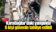 Karabağlar'daki yangında 6 kişi güvenle tahliye edildi