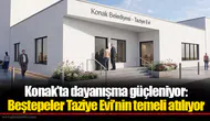 Konak’ta Dayanışma Ruhu Canlanıyor: Beştepeler Taziye Evi’nin Temel İhsanı Gerçekleşiyor