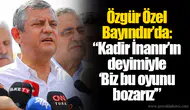 Özgür Özel Bayındır’da: “Kadir İnanır’ın deyimiyle ‘Biz bu oyunu bozarız’”