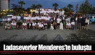 Ladaseverler Menderes’te buluştu