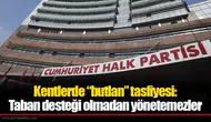 Kentlerde “butlan” tasfiyesi: Taban desteği olmadan yönetemezler