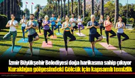 İzmir Büyükşehir Belediyesi doğa harikasına sahip çıkıyor
