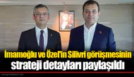 İmamoğlu ve Özel'in Silivri görüşmesinin strateji detayları paylaşıldı